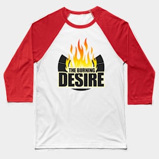 The Burning Desire - Burning Man Baseball T-Shirt